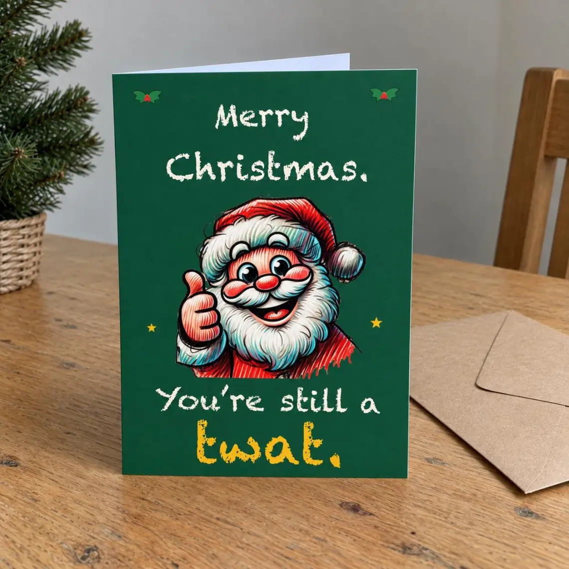 Green Christmas card with a thumbs-up Santa, reading: Merry Christmas. You're still a twat.