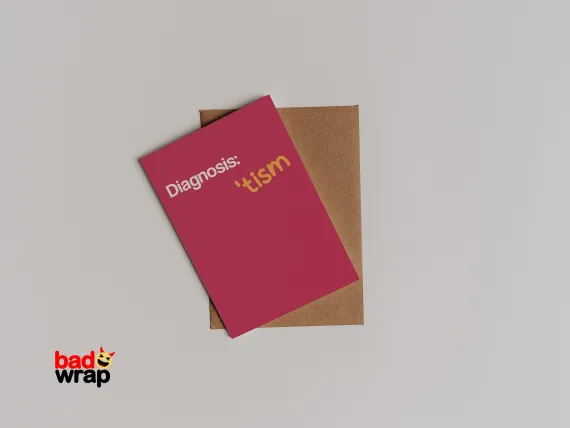 Diagnosis 'tism cheeky dark humor birthday card by Bad Wrap