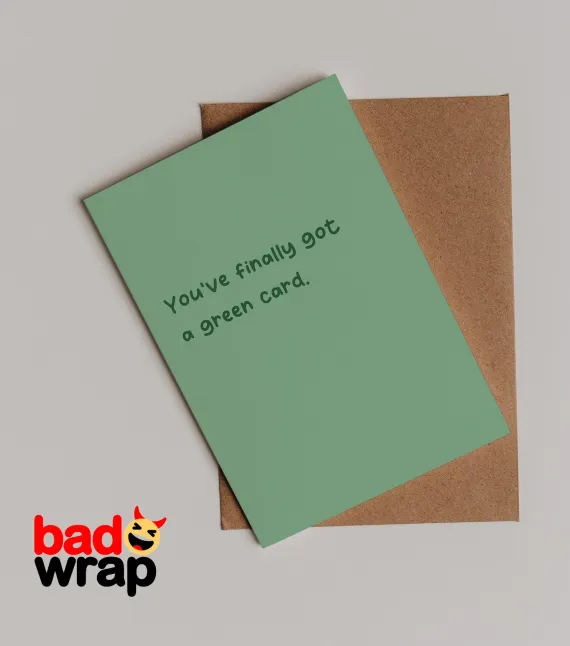 You Finally Have a Green Card funny congratulations card by Bad Wrap