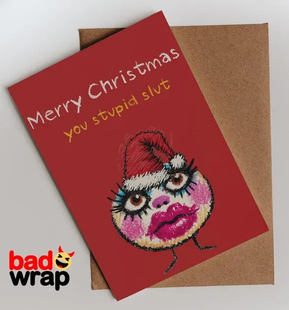 Merry Christmas You Stupid Slut rude Christmas card by Bad Wrap