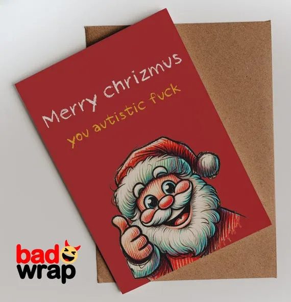 Merry Chrizmus You Autistic Fuck rude Christmas card by Bad Wrap